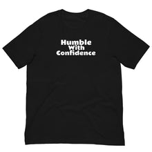 Load image into Gallery viewer, Humble With Confidence Unisex T-Shirt
